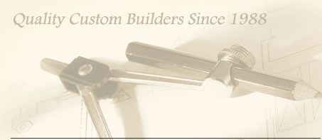 Quality Custom Builders Since 1988